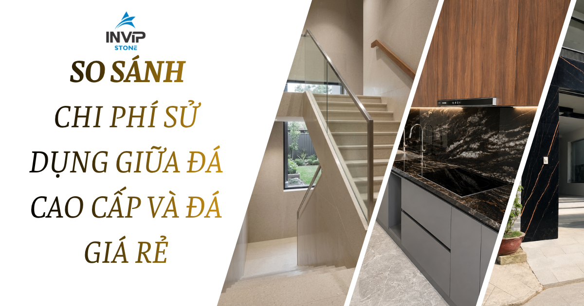 So sánh chi phí sử dụng giữa đá cao cấp và đá giá rẻ
