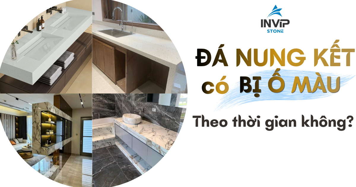 Đá nung kết có bị ố màu theo thời gian không?