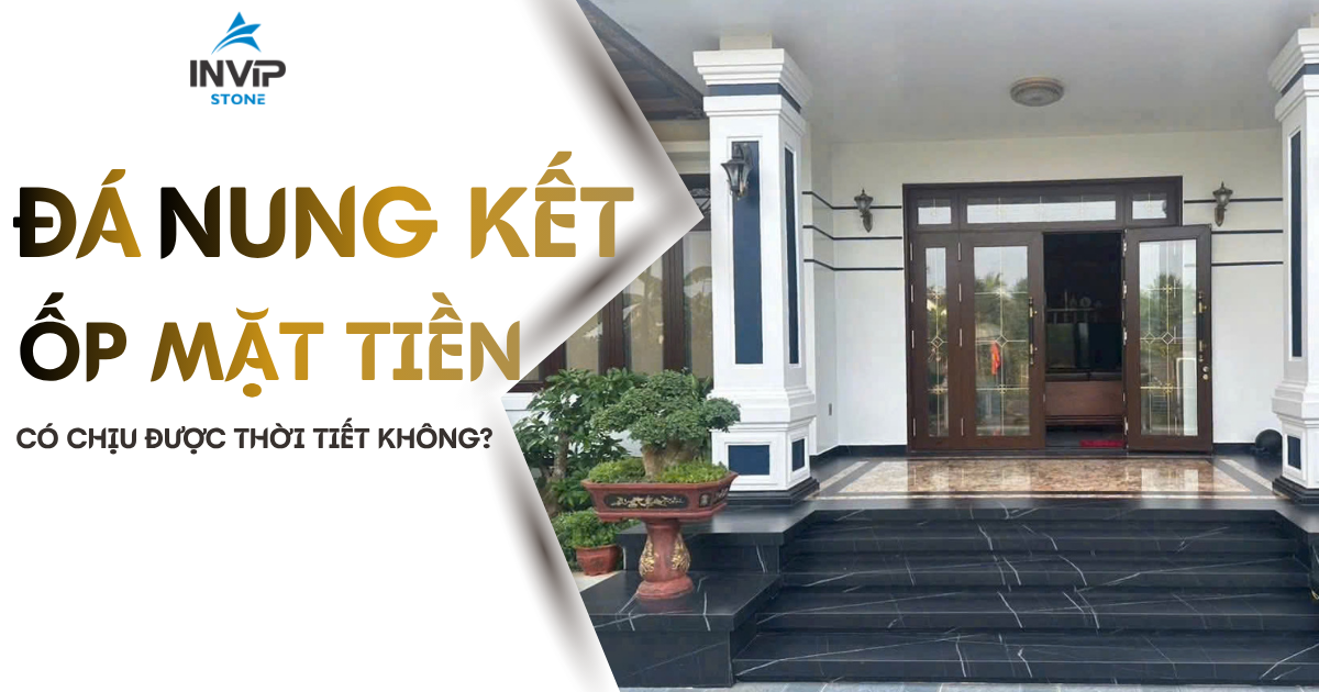 Đá nung kết ốp mặt tiền - Có chịu được thời tiết không?