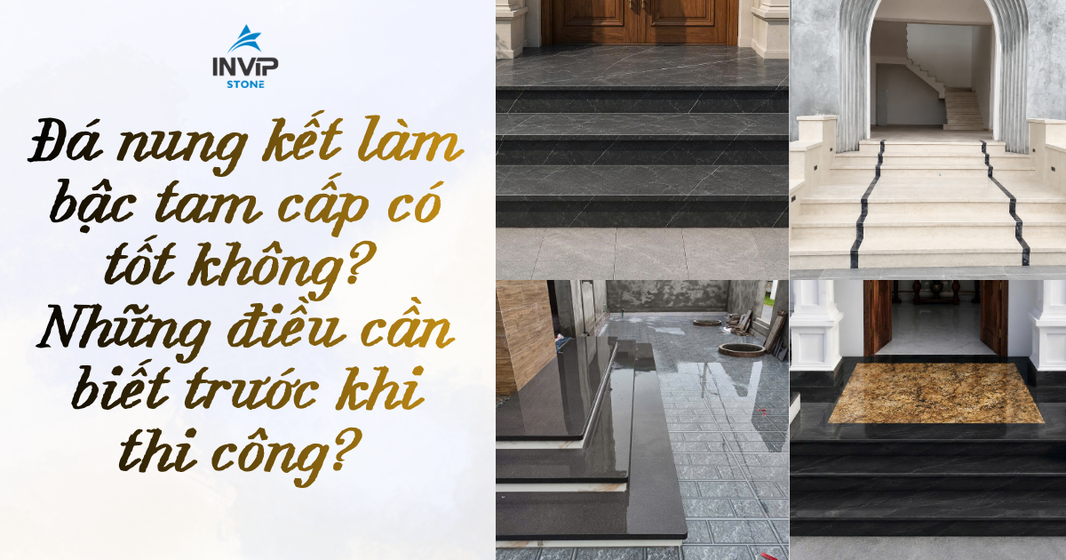 Đá nung kết làm bậc tam cấp có tốt không? Những điều cần biết trước khi thi công