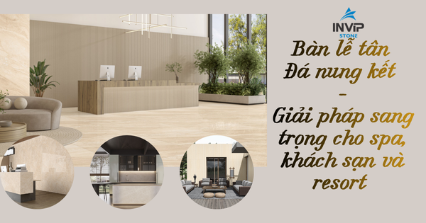 Bàn lễ tân đá nung kết - Giải pháp sang trọng cho spa, khách sạn và resort