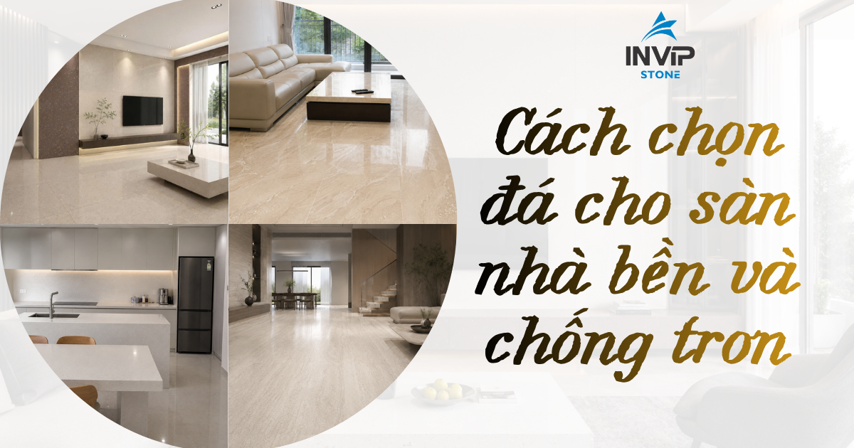 Cách chọn đá cho sàn nhà bền và chống trơn