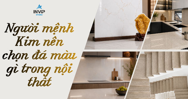 Người mệnh Kim nên chọn đá màu gì trong nội thất?