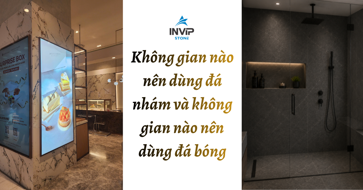 Không gian nào nên dùng đá nhám và không gian nào nên dùng đá bóng?