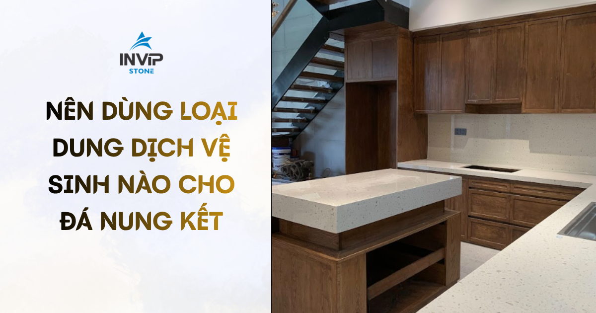 Nên dùng loại dung dịch vệ sinh nào cho đá nung kết?