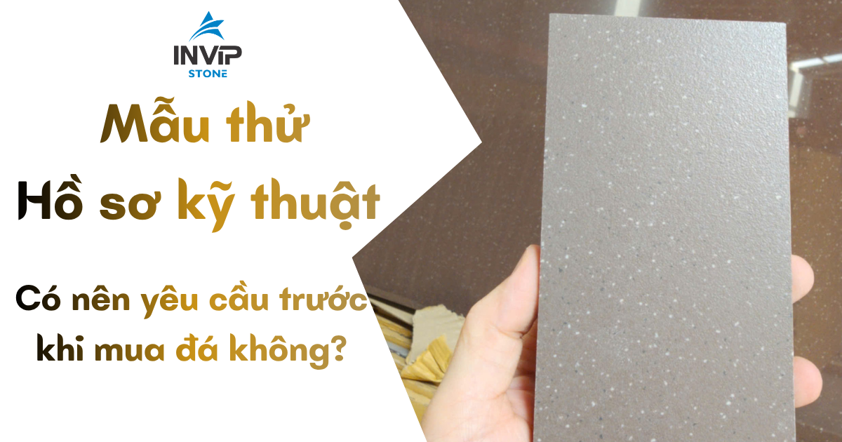 Có nên yêu cầu mẫu thử và hồ sơ kỹ thuật trước khi mua đá không?