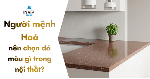 Người mệnh Hỏa hợp đá nội thất màu gì?