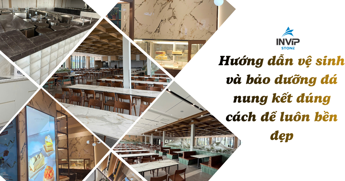 Hướng dẫn vệ sinh và bảo dưỡng đá nung kết đúng cách để luôn bền đẹp