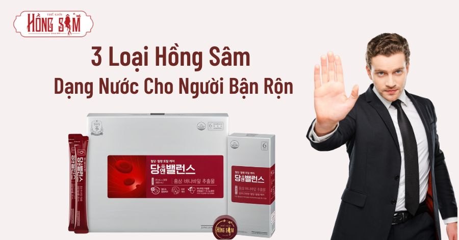 3 Loại Hồng Sâm Dạng Nước Cho Người Bận Rộn – Uống Nhanh, Hiệu Quả Cao
