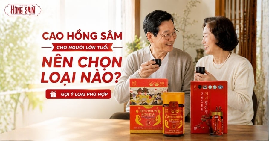 Cao Hồng Sâm cho người lớn tuổi nên chọn loại nào? Gợi ý loại phù hợp