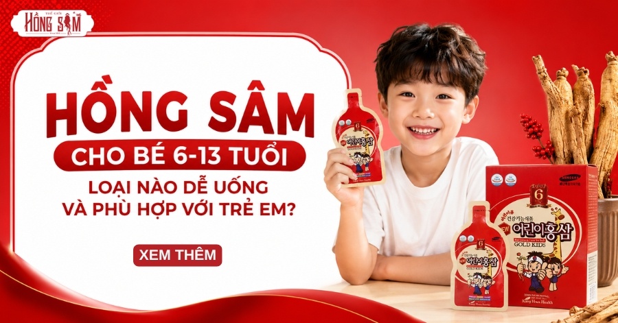 Hồng Sâm Cho Bé 6-13 Tuổi Loại Nào Dễ Uống Và Phù Hợp Với Trẻ Em?