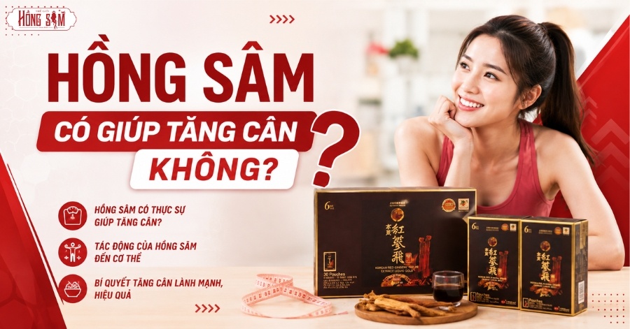 Hồng Sâm có giúp tăng cân không? Giải đáp chi tiết
