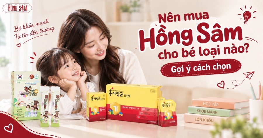 Nên mua Hồng Sâm cho bé loại nào? Gợi ý cách chọn