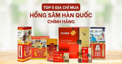 Top 5 Địa Chỉ Mua Hồng Sâm Hàn Quốc Chính Hãng – Uy Tín, Giao Nhanh Toàn Quốc