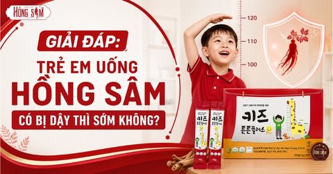 Giải đáp: Trẻ em uống Hồng Sâm có bị dậy thì sớm không?