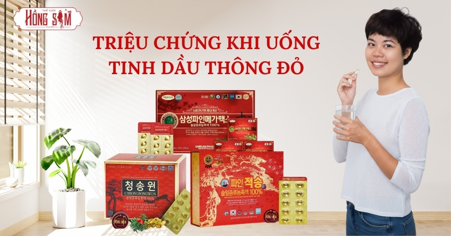 Triệu Chứng Khi Uống Tinh Dầu Thông Đỏ