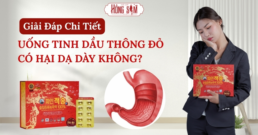 Uống Tinh Dầu Thông Đỏ Có Hại Dạ Dày Không? Giải Đáp Chi Tiết