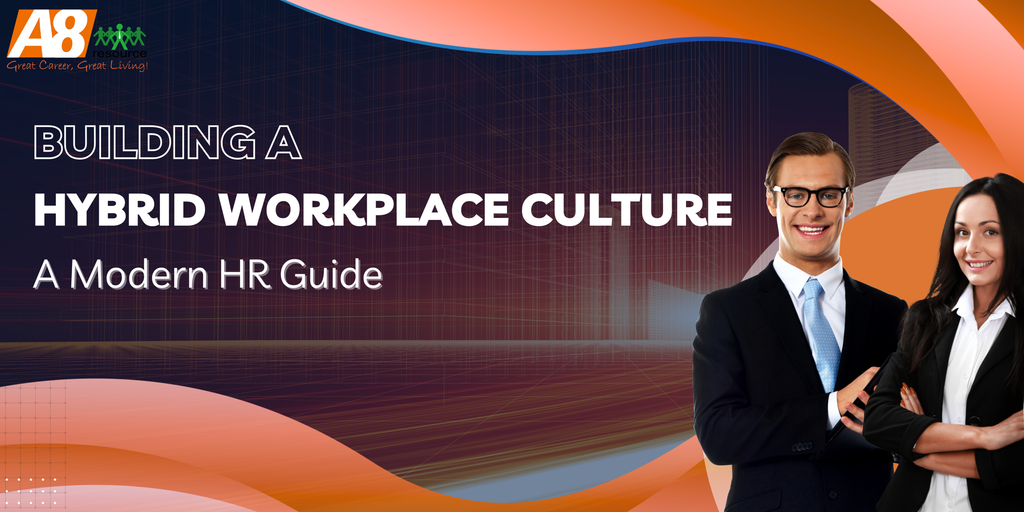 BUILDING A HYBRID WORKPLACE CULTURE: A MODERN HR GUIDE