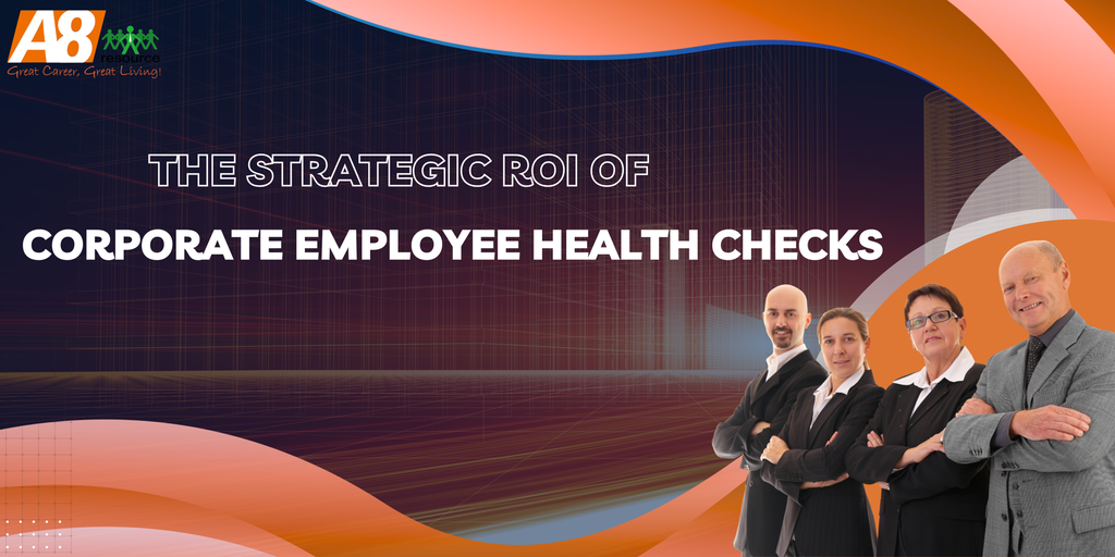 THE STRATEGIC ROI OF CORPORATE EMPLOYEE HEALTH CHECKS