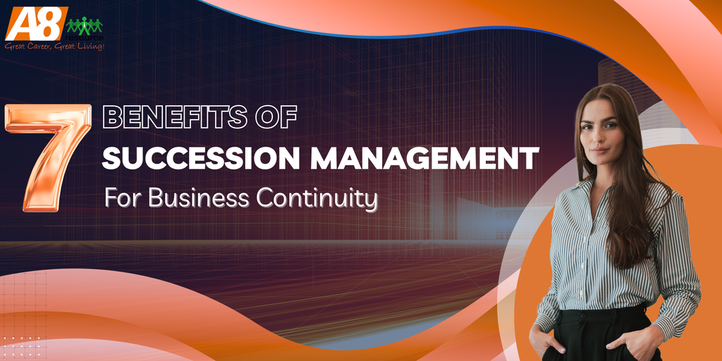 TOP 7 BENEFITS OF SUCCESSION MANAGEMENT FOR BUSINESS CONTINUITY
