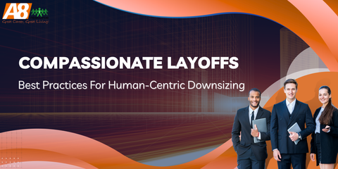 COMPASSIONATE LAYOFFS: BEST PRACTICES FOR HUMAN-CENTRIC DOWNSIZING