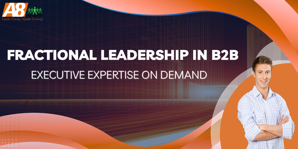 FRACTIONAL LEADERSHIP IN B2B: EXECUTIVE EXPERTISE ON DEMAND