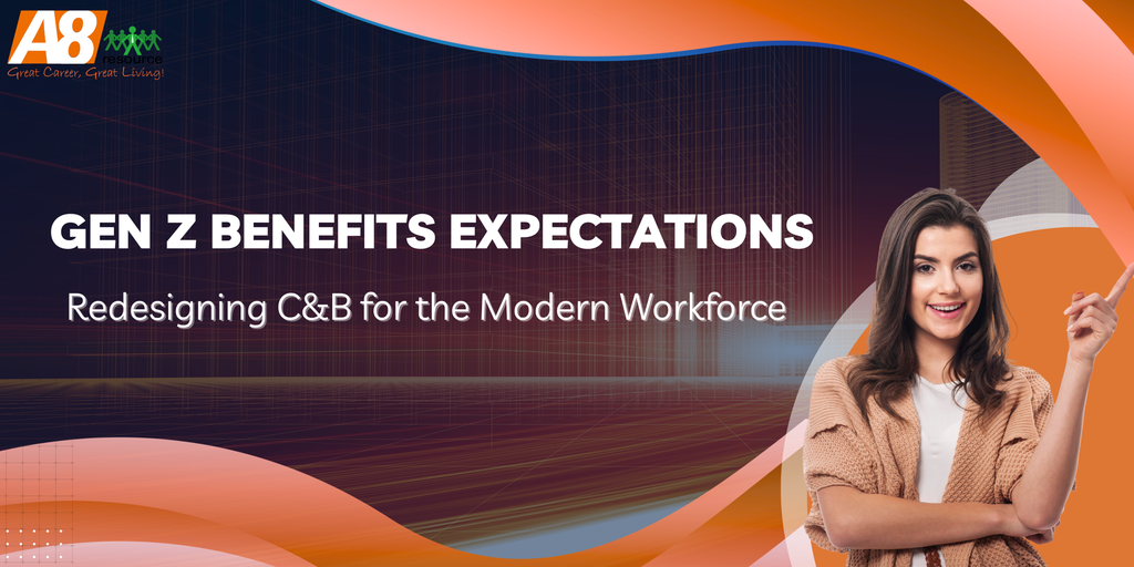 GEN Z BENEFITS EXPECTATIONS: REDESIGNING C&B FOR THE MODERN WORKFORCE