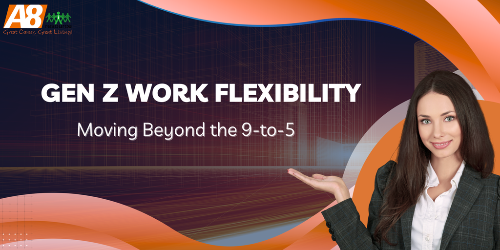 GEN Z WORK FLEXIBILITY: MOVING BEYOND THE 9-TO-5