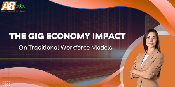 THE GIG ECONOMY IMPACT ON TRADITIONAL WORKFORCE MODELS