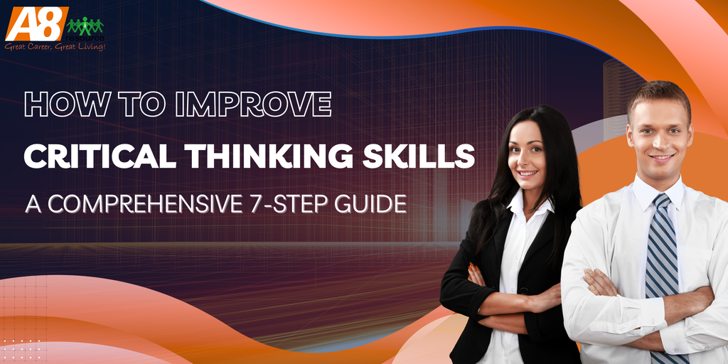 HOW TO IMPROVE CRITICAL THINKING SKILLS: A COMPREHENSIVE 7-STEP GUIDE