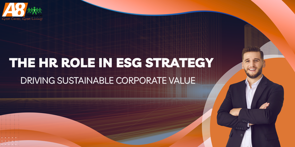 THE HR ROLE IN ESG STRATEGY: DRIVING SUSTAINABLE CORPORATE VALUE