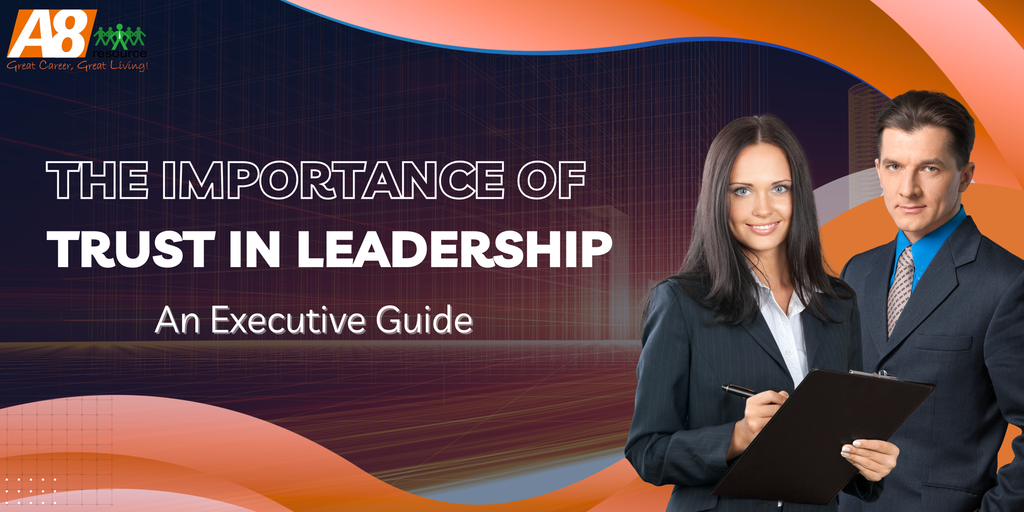 THE IMPORTANCE OF TRUST IN LEADERSHIP: AN EXECUTIVE GUIDE