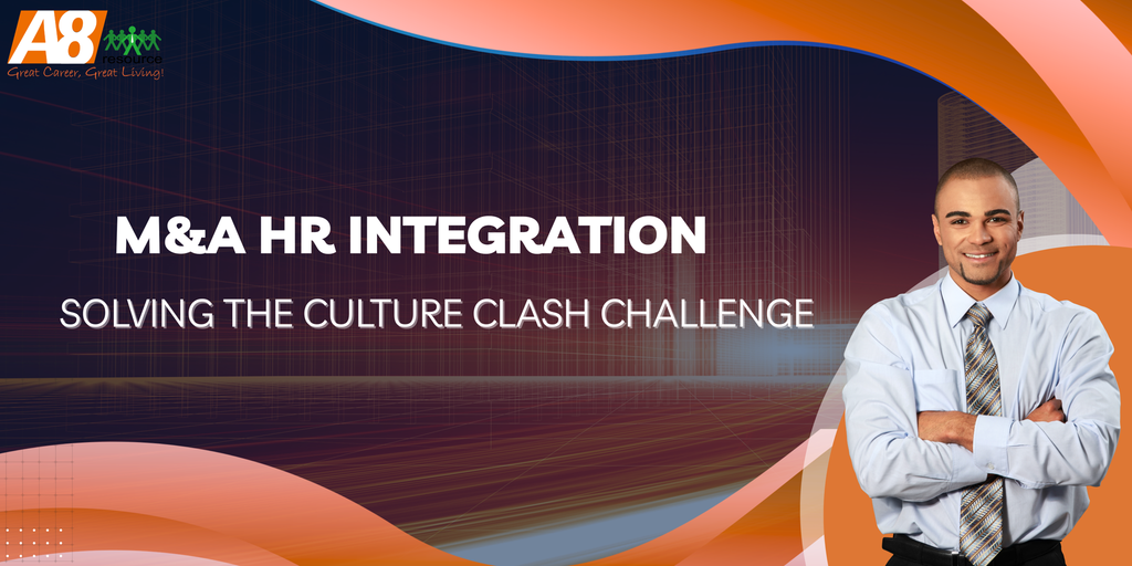 M&A HR INTEGRATION: SOLVING THE CULTURE CLASH CHALLENGE