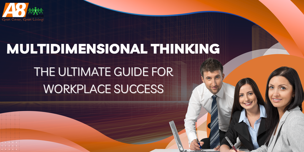 MULTIDIMENSIONAL THINKING: THE ULTIMATE GUIDE FOR WORKPLACE SUCCESS