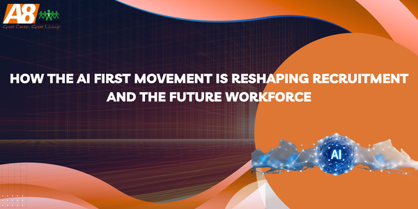How the AI First Movement Is Reshaping Recruitment and the Future Workforce