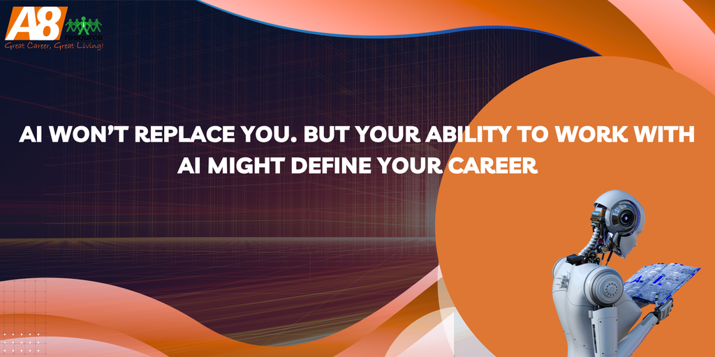AI Won’t Replace You. But Your Ability to Work With AI Might Define Your Career