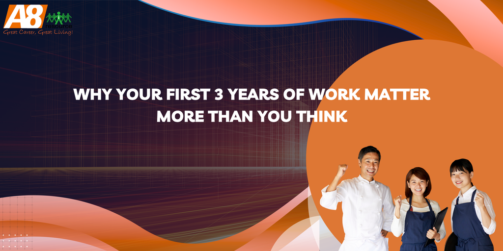 Why Your First Three Years of Work Matter More Than You Think
