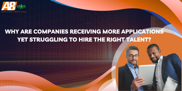 Why Are Companies Receiving More Applications Yet Struggling to Hire the Right Talent?