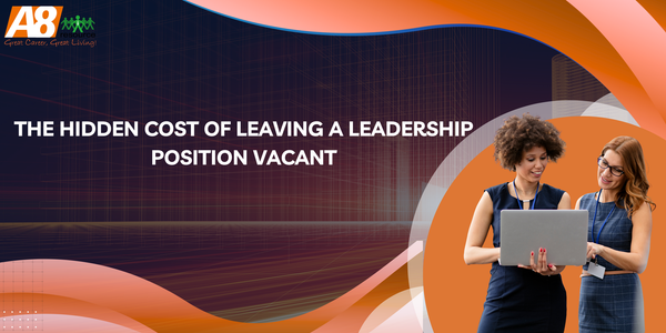 The Hidden Cost of Leaving a Leadership Position Vacant