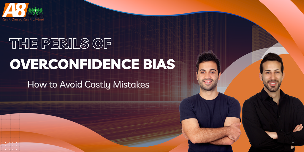 THE PERILS OF OVERCONFIDENCE BIAS: HOW TO AVOID COSTLY MISTAKES