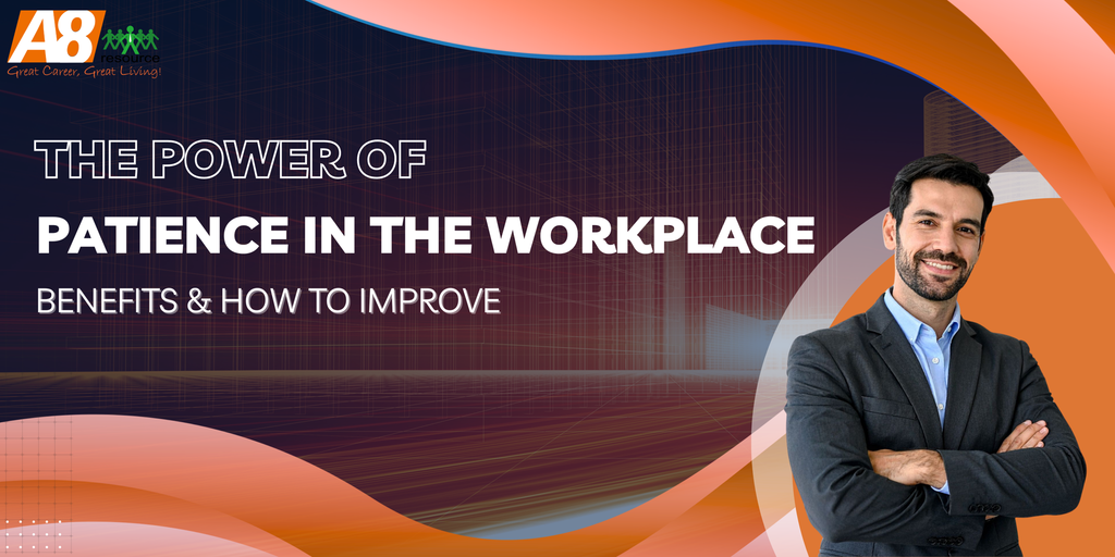 THE POWER OF PATIENCE IN THE WORKPLACE: BENEFITS & HOW TO IMPROVE