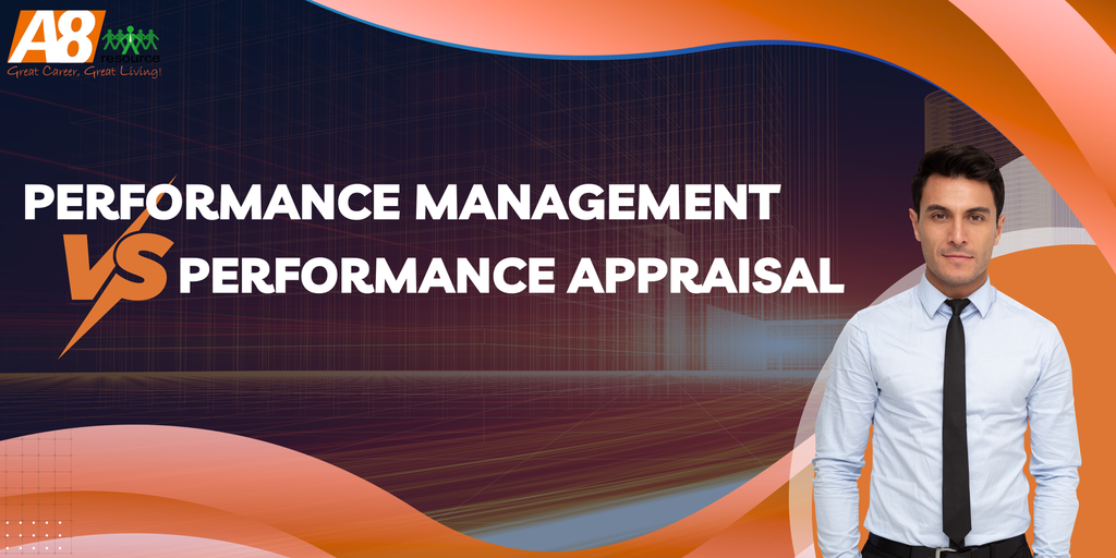 PERFORMANCE MANAGEMENT VS PERFORMANCE APPRAISAL: KEY DIFFERENCES