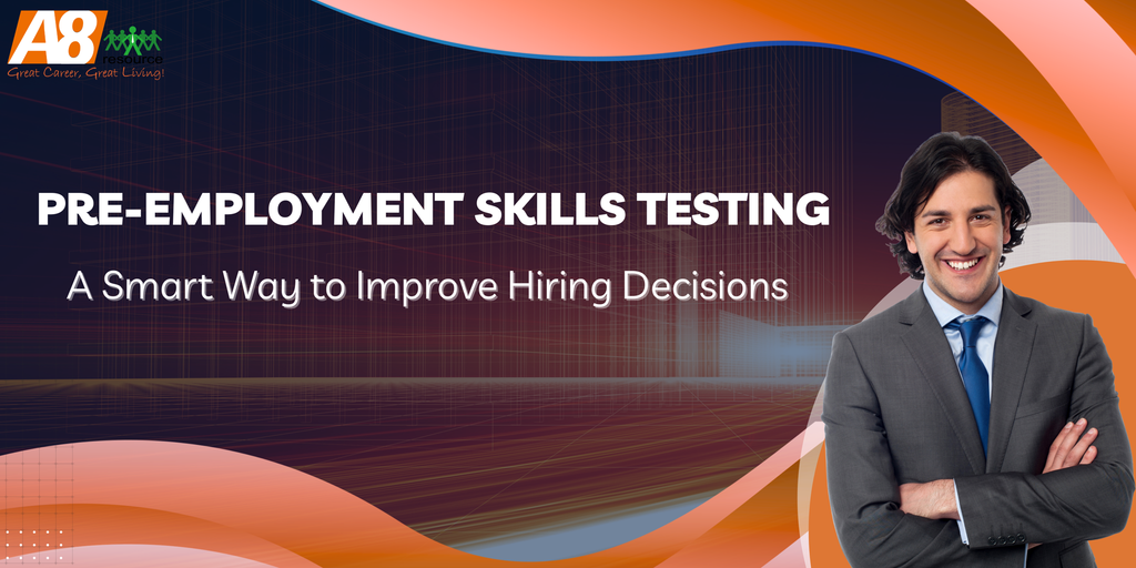 PRE-EMPLOYMENT SKILLS TESTING: A SMART WAY TO IMPROVE HIRING DECISIONS
