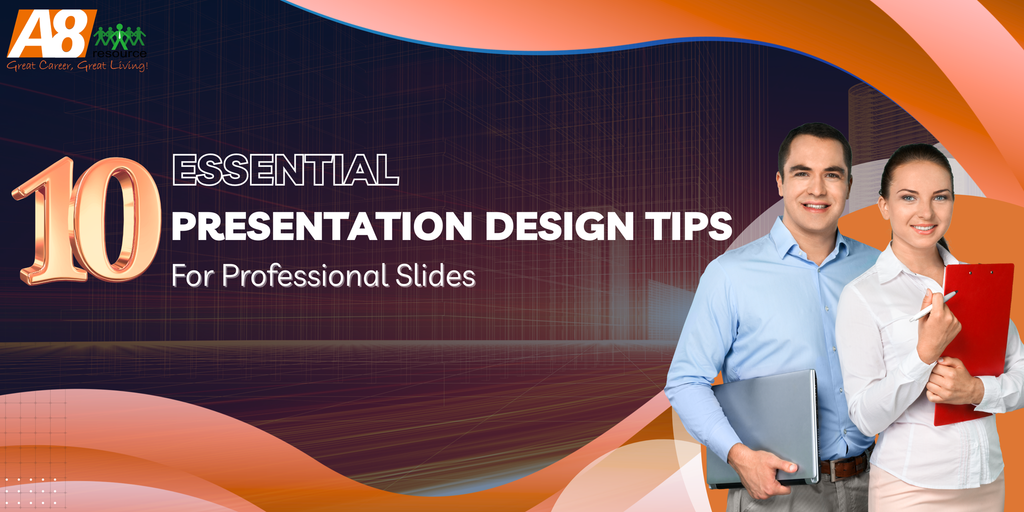10 ESSENTIAL PRESENTATION DESIGN TIPS FOR PROFESSIONAL SLIDES