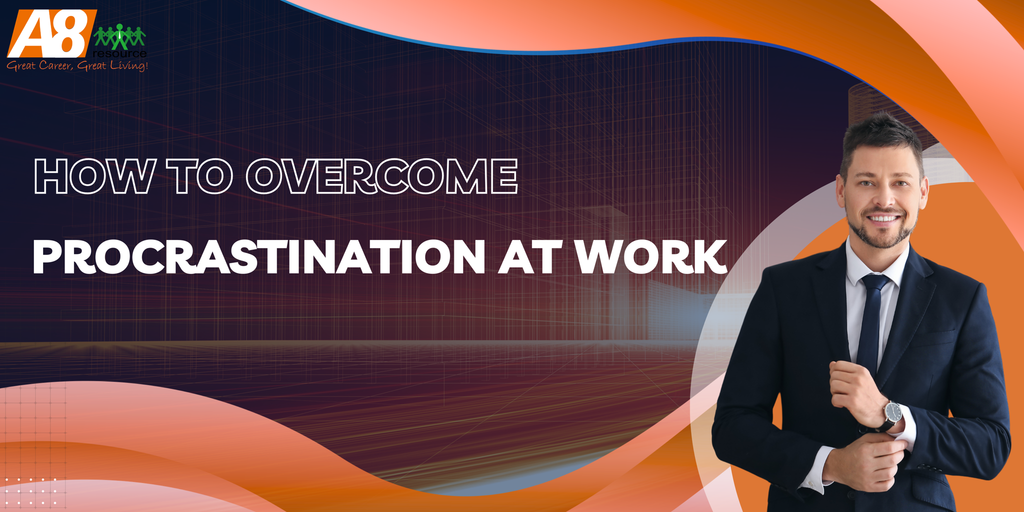 HOW TO OVERCOME PROCRASTINATION AT WORK