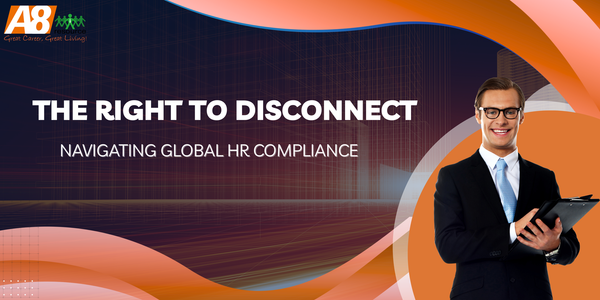 THE RIGHT TO DISCONNECT: NAVIGATING GLOBAL HR COMPLIANCE