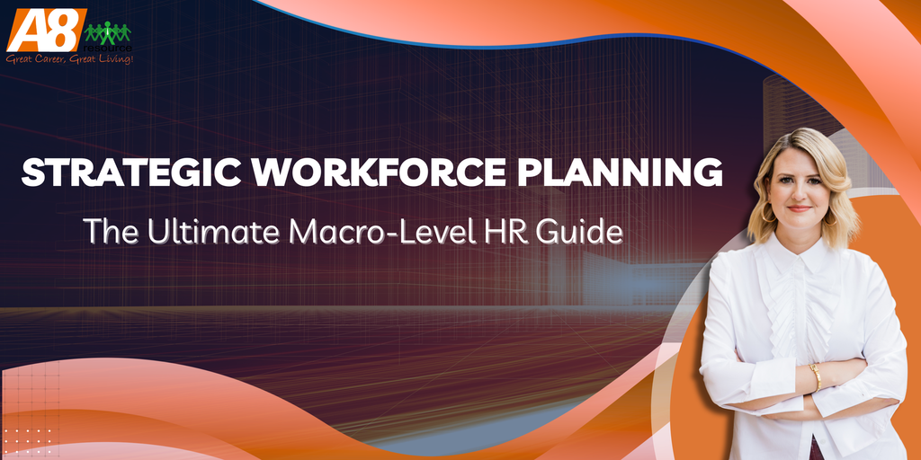 STRATEGIC WORKFORCE PLANNING: THE ULTIMATE MACRO-LEVEL HR GUIDE