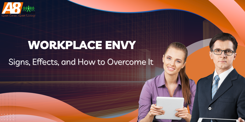 WORKPLACE ENVY: SIGNS, EFFECTS, AND HOW TO OVERCOME IT