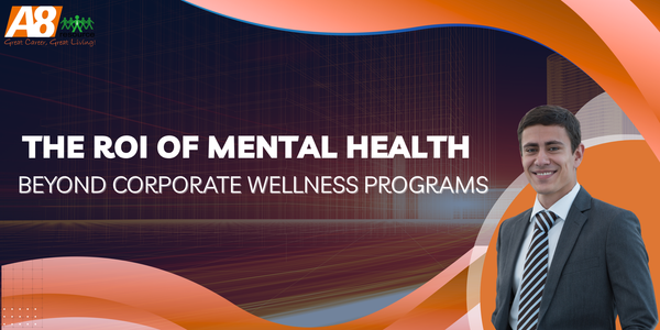 THE ROI OF MENTAL HEALTH: BEYOND CORPORATE WELLNESS PROGRAMS