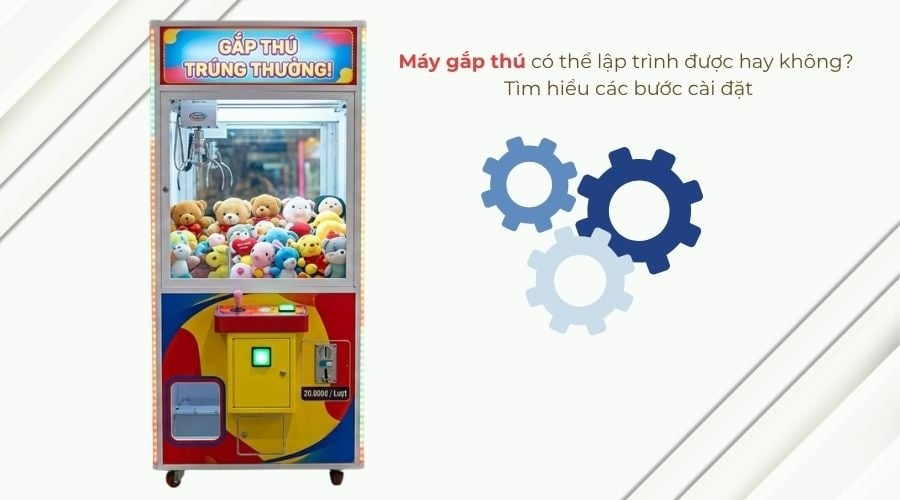 Máy gắp thú có thể lập trình được hay không? Tìm hiểu các bước cài đặt